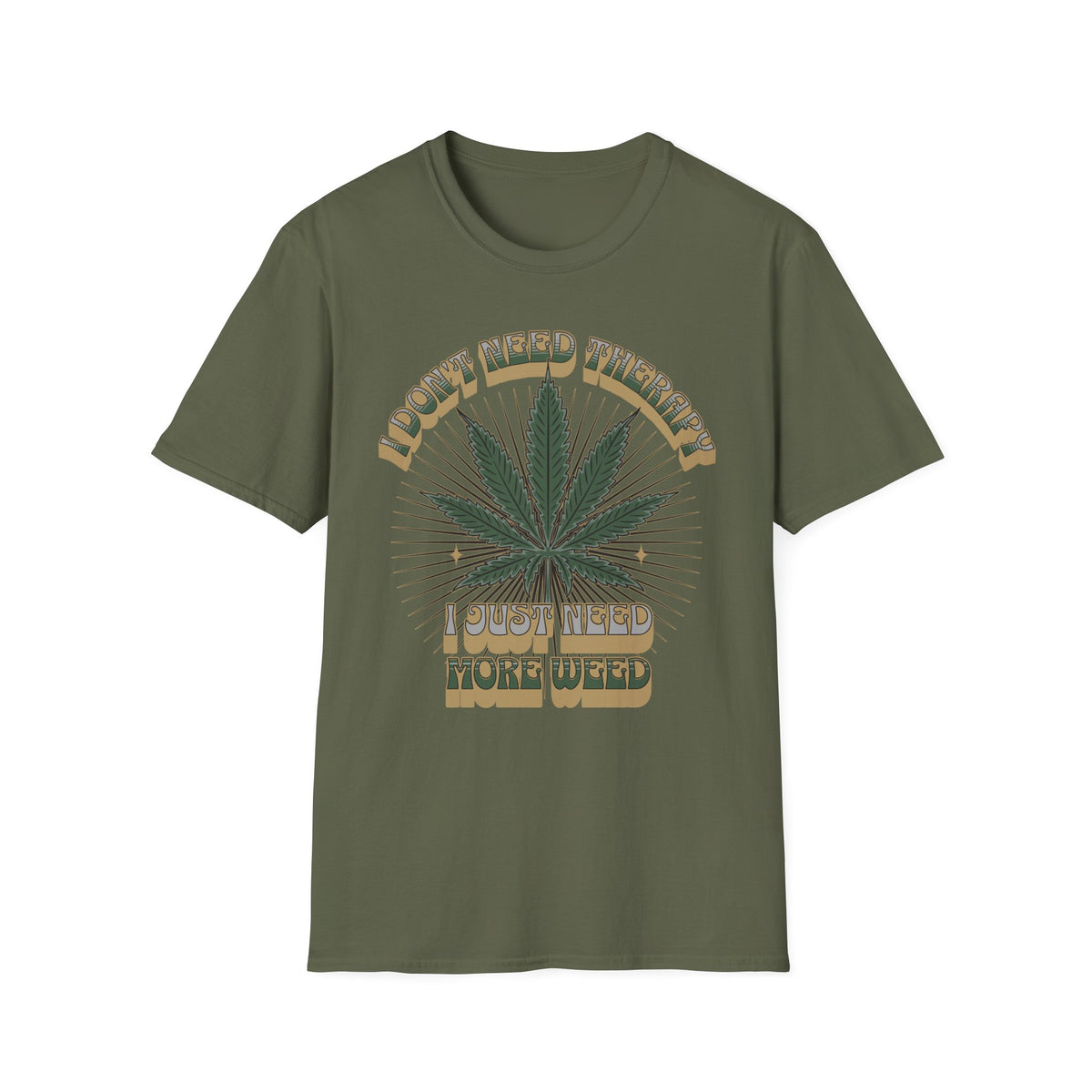 I Don't Need Therapy I Just Need More Weed Tee, Chill Vibes Unisex Garment-Dyed T-shirt, Gift for 420 Celebrations, Casual Stoner Wear,