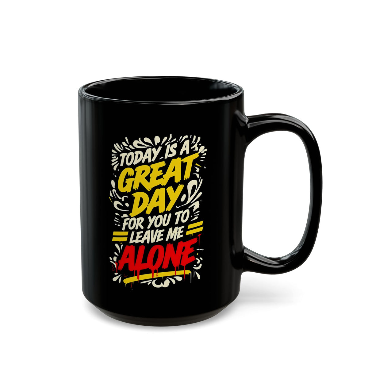 Sarcastic "Today Is A Great Day.." Quote Black Mug - Perfect for Coffee Lovers, Gift for Friends, Funny Cup, Unique Office Decor, Great Day Mug, 11oz or 15oz