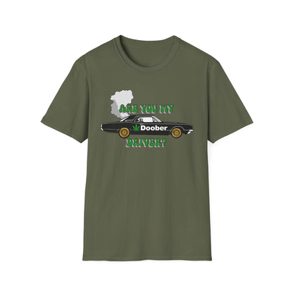 Funny "Are You My Doober Driver" Cannabis T-Shirt, Gift for Pot Lovers, Unisex Tee, Stoner Apparel, 420 Vest, Crewneck Shirt