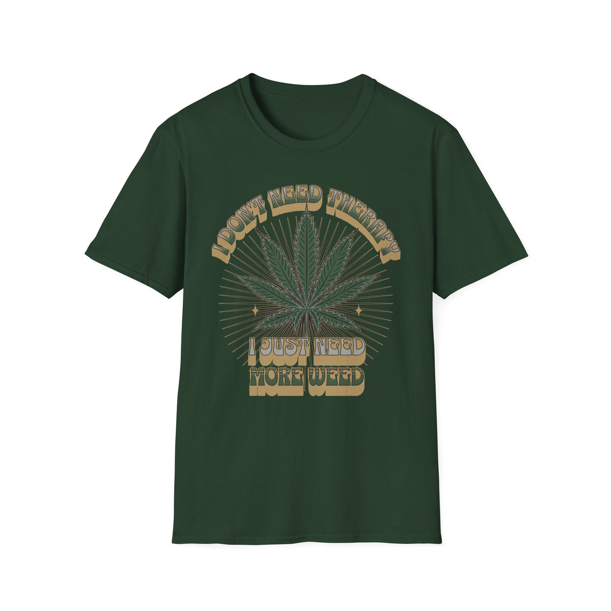 I Don't Need Therapy I Just Need More Weed Tee, Chill Vibes Unisex Garment-Dyed T-shirt, Gift for 420 Celebrations, Casual Stoner Wear,