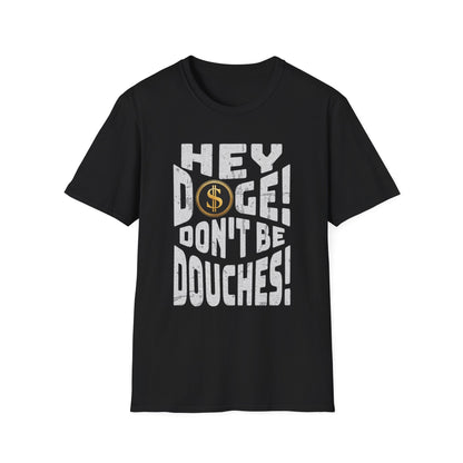 Hey Doge! Funny T-Shirt, Unisex Humor Tee, Cryptocurrency Gift, Meme Lover Shirt, Casual Wear, Gift for Friends