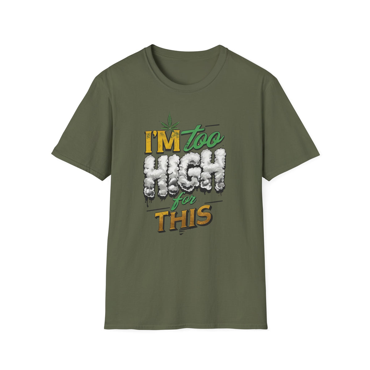 I'm Too High for This T-shirt | Funny Unisex Tee, Cannabis Apparel, 420 Gift, Stoner Humor, Casual Wear