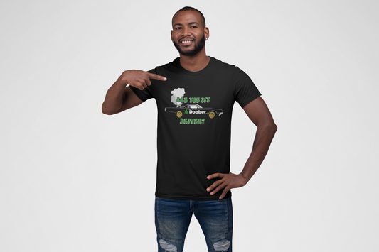 Funny "Are You My Doober Driver" Cannabis T-Shirt, Gift for Pot Lovers, Unisex Tee, Stoner Apparel, 420 Vest, Crewneck Shirt