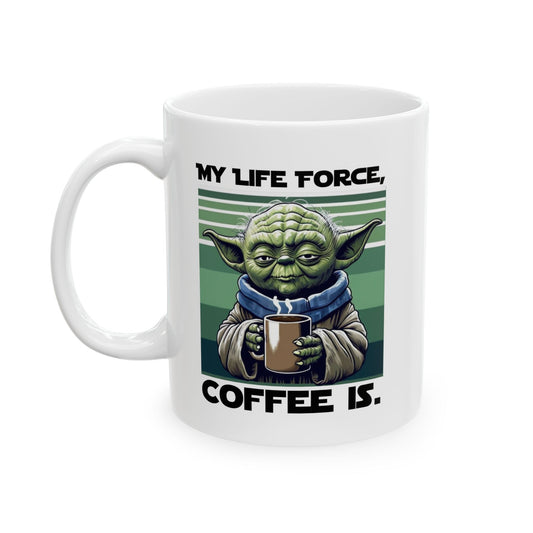 "My Life Force, Coffee Is." Ceramic Mug - 11oz - Color: White
