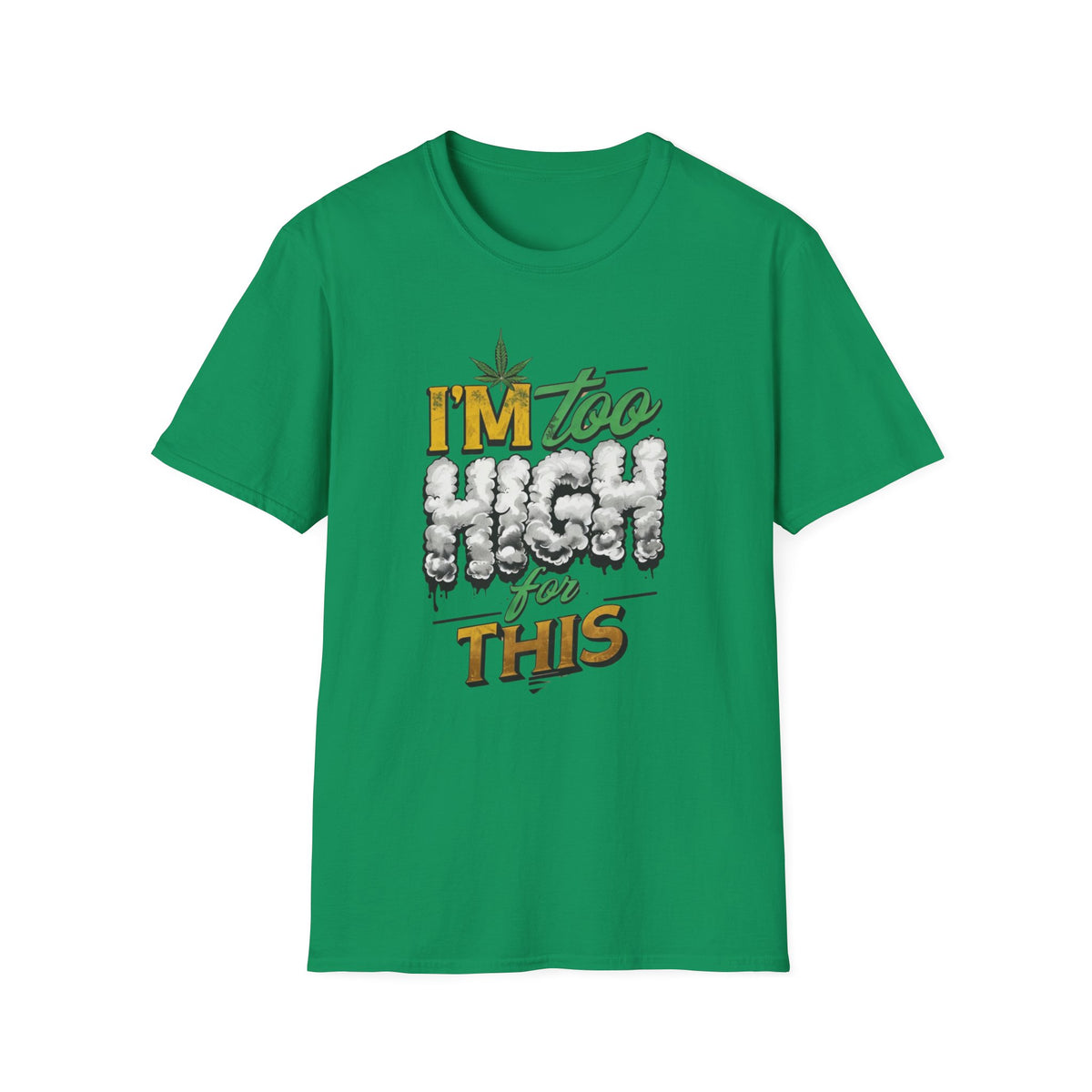 I'm Too High for This T-shirt | Funny Unisex Tee, Cannabis Apparel, 420 Gift, Stoner Humor, Casual Wear