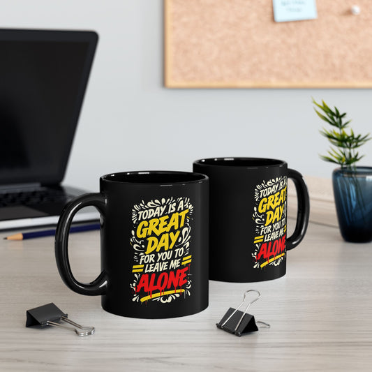 Sarcastic "Today Is A Great Day.." Quote Black Mug - Perfect for Coffee Lovers, Gift for Friends, Funny Cup, Unique Office Decor, Great Day Mug, 11oz or 15oz