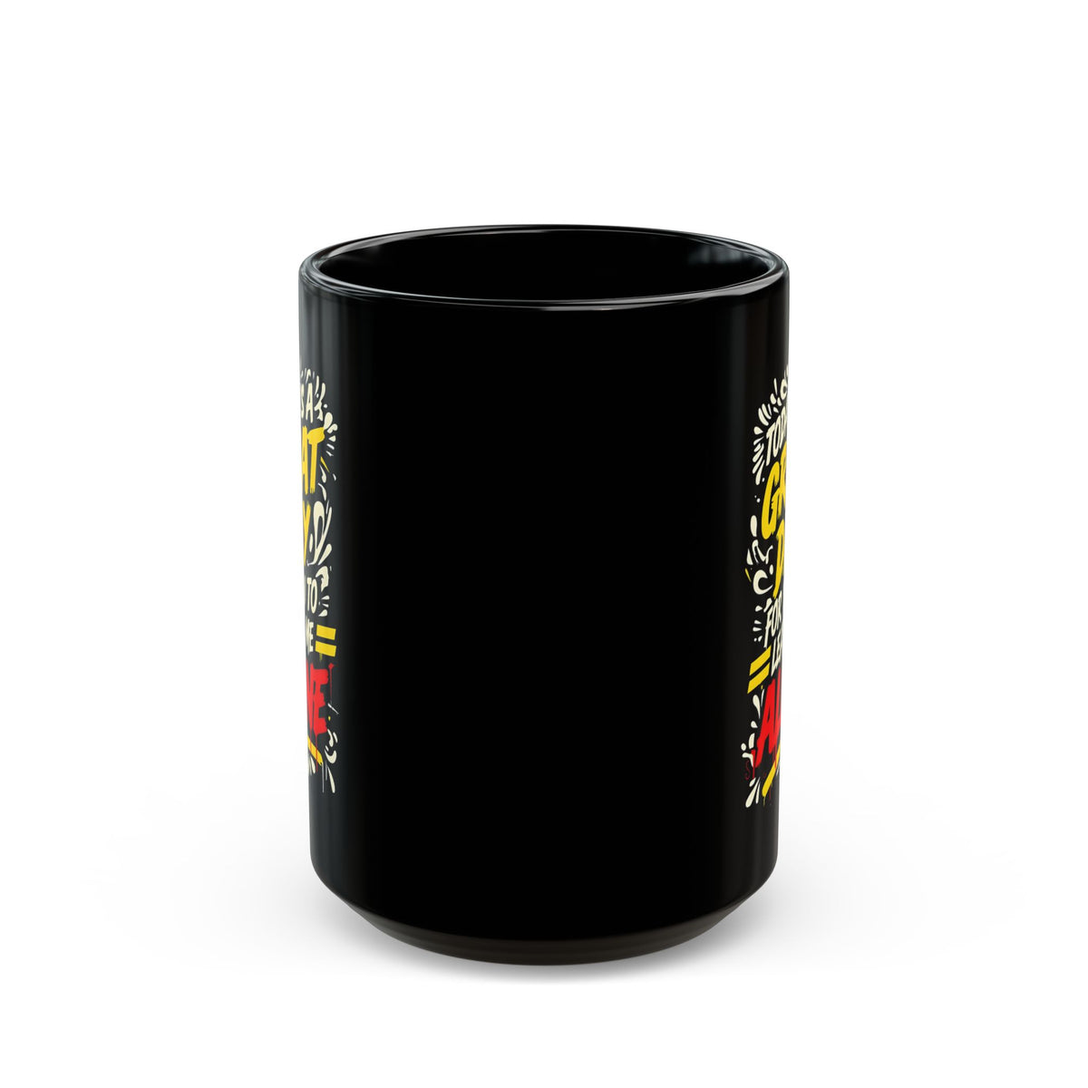 Sarcastic "Today Is A Great Day.." Quote Black Mug - Perfect for Coffee Lovers, Gift for Friends, Funny Cup, Unique Office Decor, Great Day Mug, 11oz or 15oz