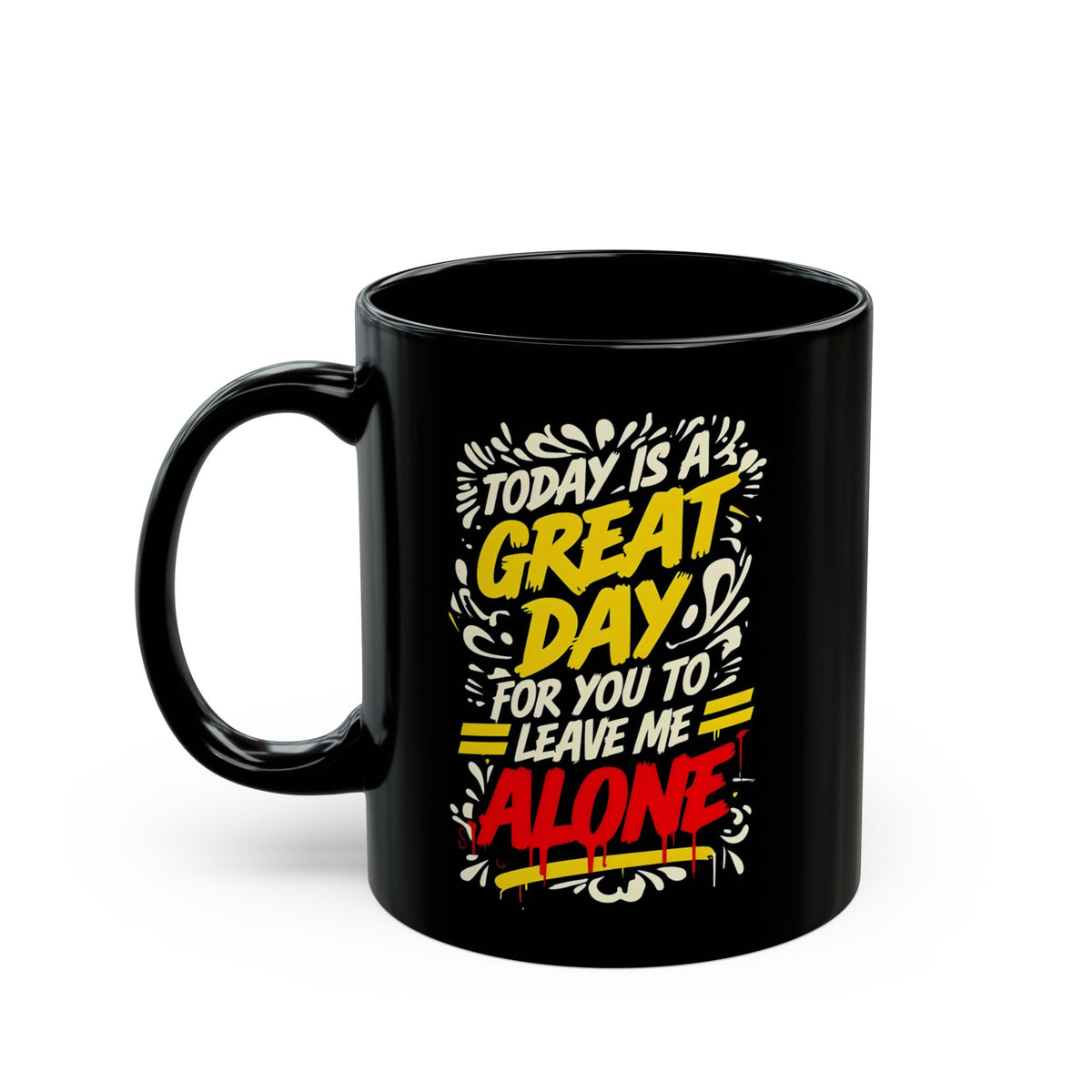 Sarcastic "Today Is A Great Day.." Quote Black Mug - Perfect for Coffee Lovers, Gift for Friends, Funny Cup, Unique Office Decor, Great Day Mug, 11oz or 15oz