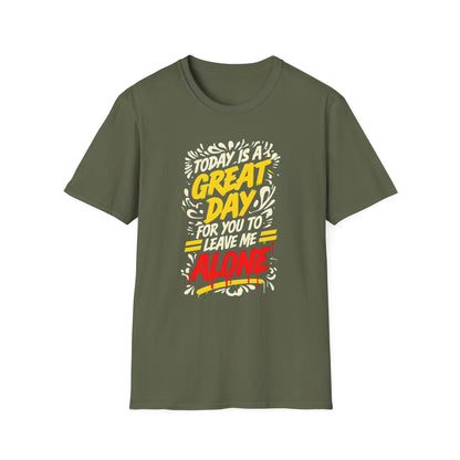 Today's A Great Day for You to Leave Me Alone T-Shirt, Humorous Quote Unisex Tee, Casual Wear, Gift, Relaxation, Funny T-Shirt, Unisex Garment-Dyed Top