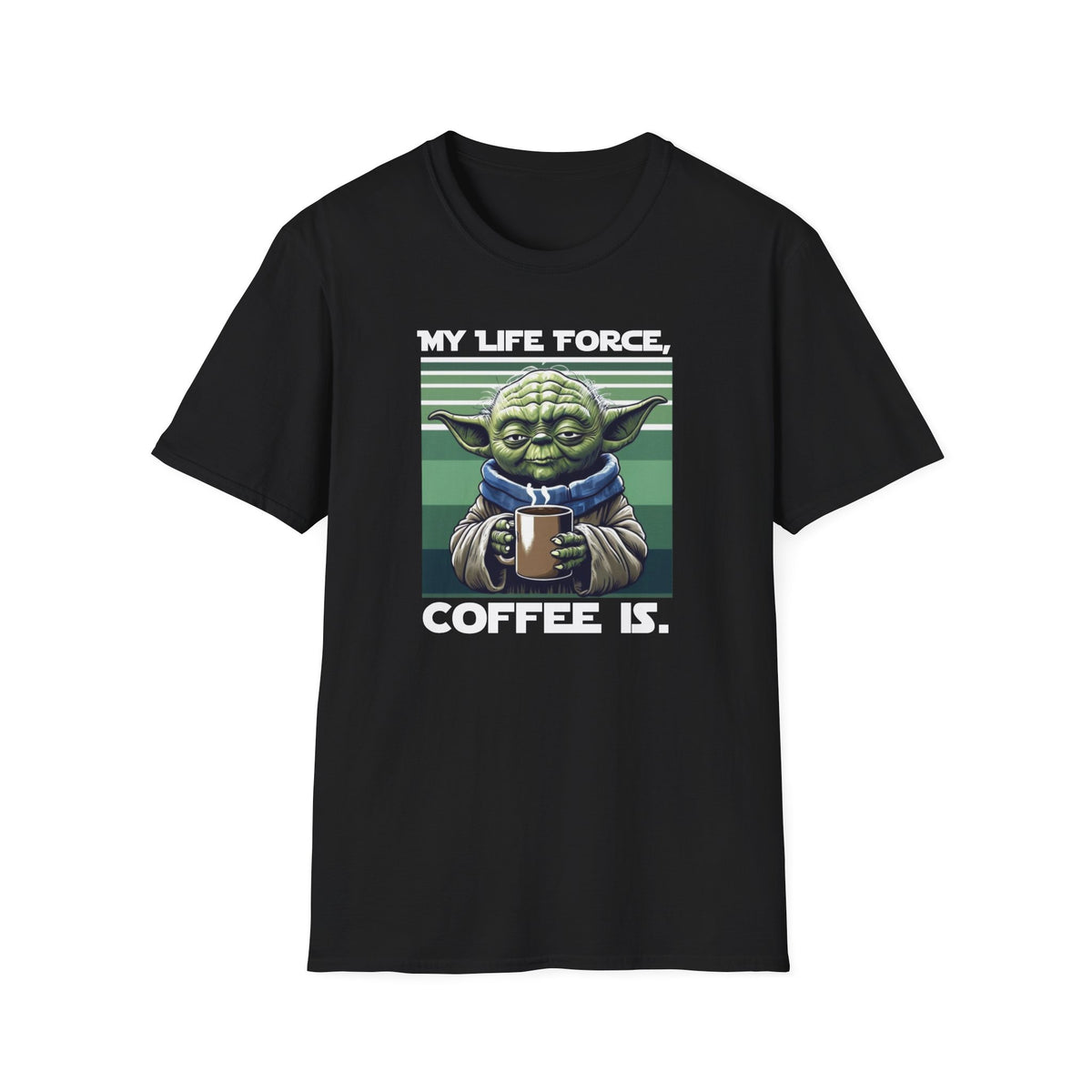 My Life Force, Coffee Is Funny Sci-Fi/Coffee Joke T-Shirt, Star Wars/Yoda Tee