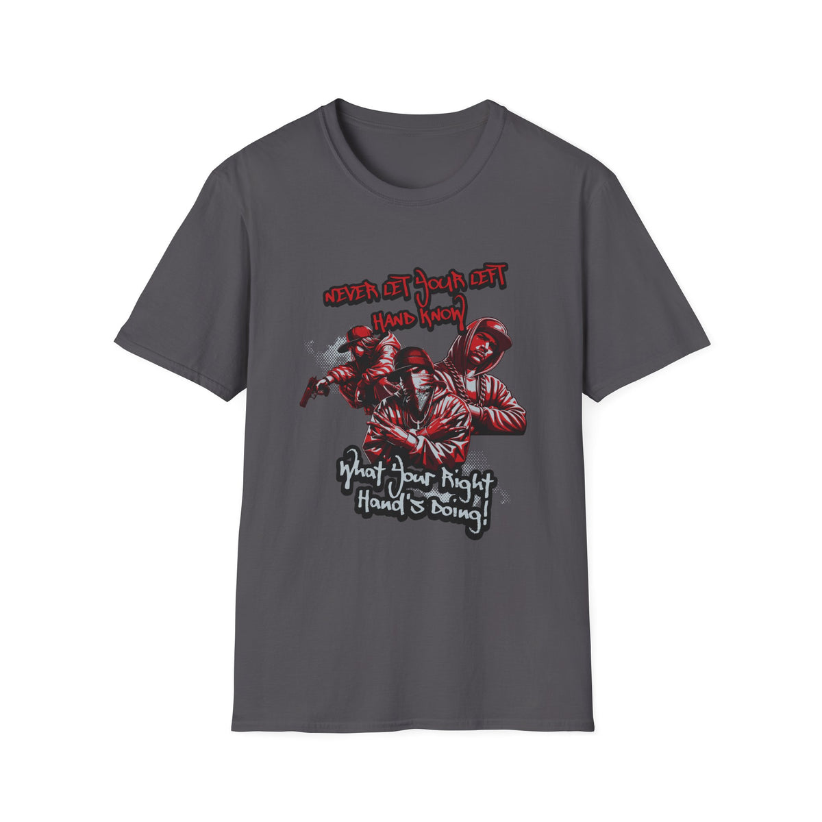 Never Let Your Left Hand Know Quote Urban Graphic T-Shirt, Cool Gift for Teens, Hip Hop Style Shirt, Casual Wear, Perfect for Streetwear