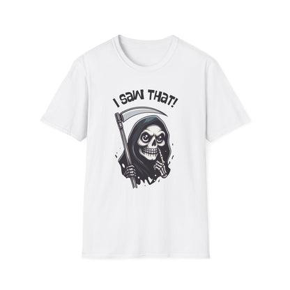 I Saw That! Funny/Spooky Grim Reaper Unisex Softstyle T-Shirt