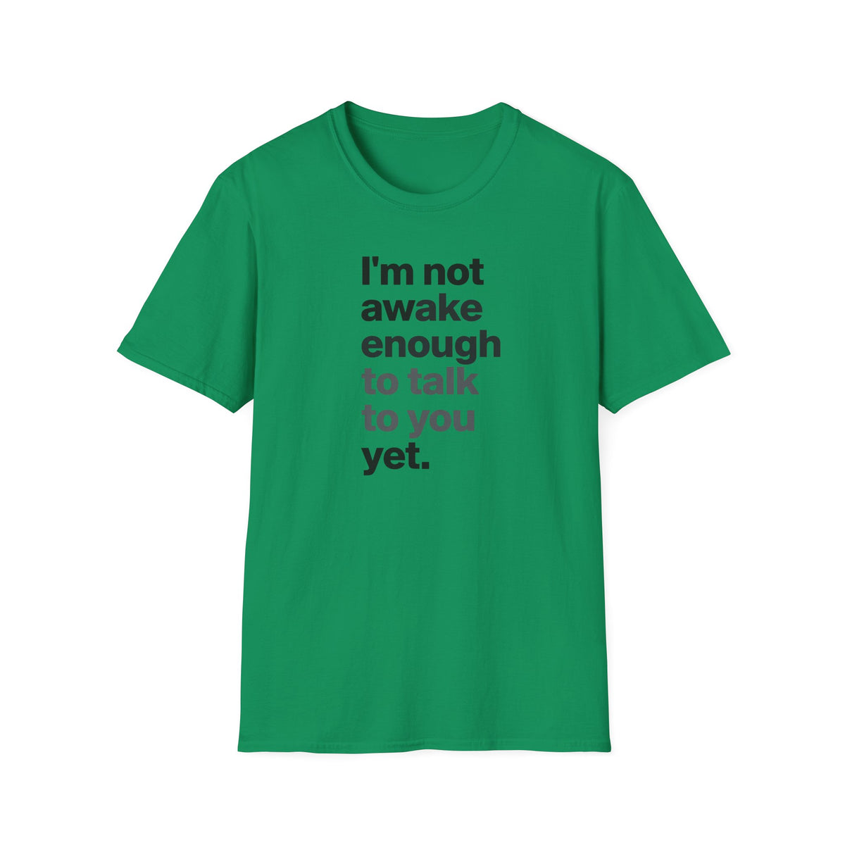 I'm Not Awake Enough To Talk To You Yet Unisex T-Shirt