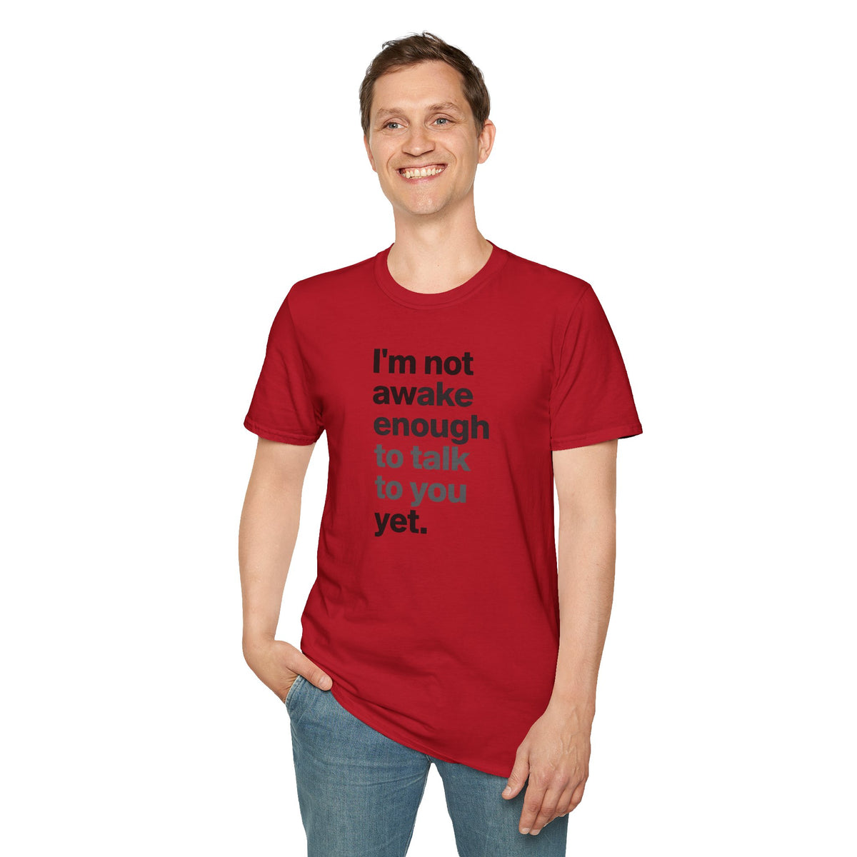 I'm Not Awake Enough To Talk To You Yet Unisex T-Shirt