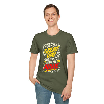 Today's A Great Day for You to Leave Me Alone T-Shirt, Humorous Quote Unisex Tee, Casual Wear, Gift, Relaxation, Funny T-Shirt, Unisex Garment-Dyed Top
