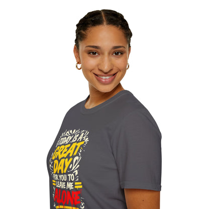 Today's A Great Day for You to Leave Me Alone T-Shirt, Humorous Quote Unisex Tee, Casual Wear, Gift, Relaxation, Funny T-Shirt, Unisex Garment-Dyed Top