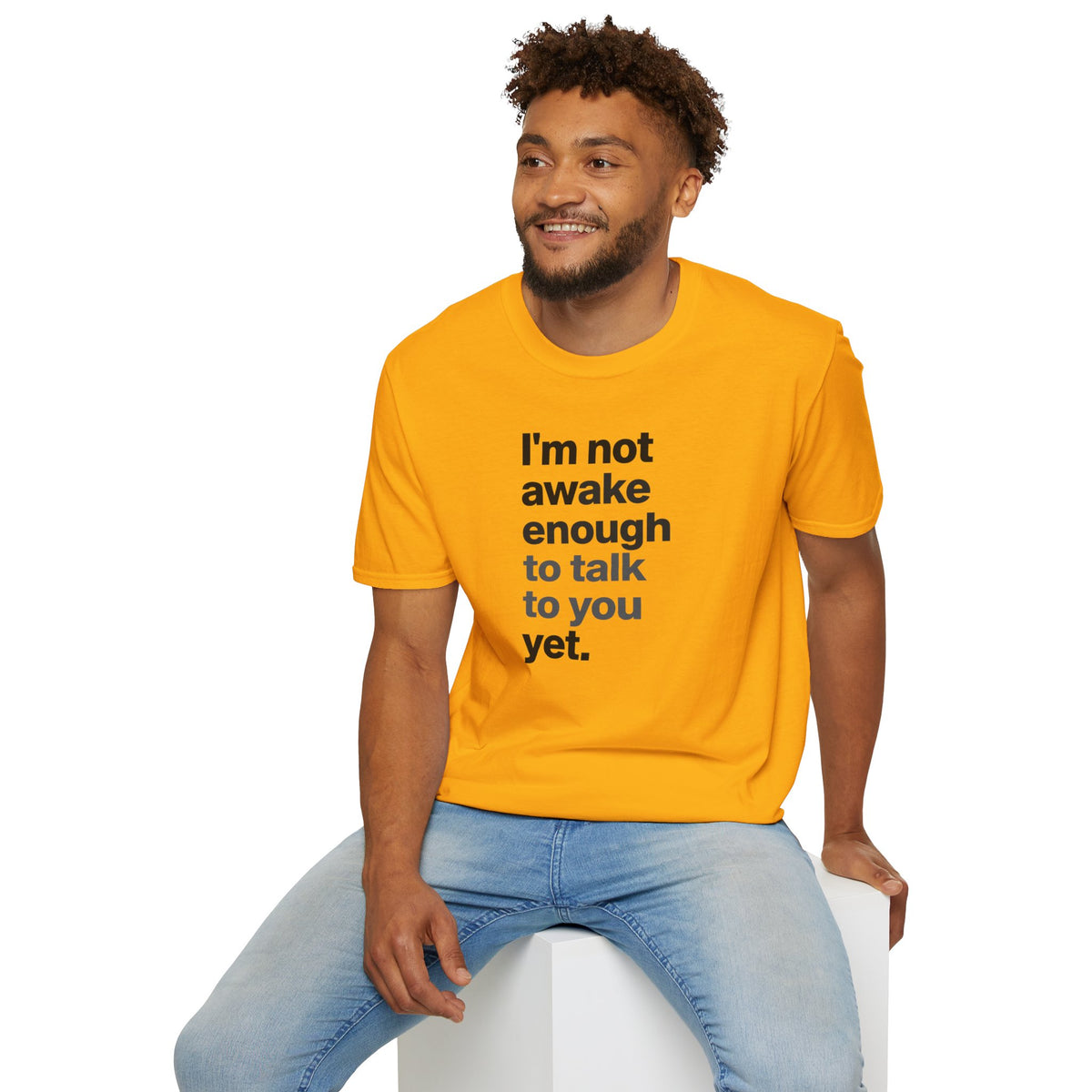I'm Not Awake Enough To Talk To You Yet Unisex T-Shirt