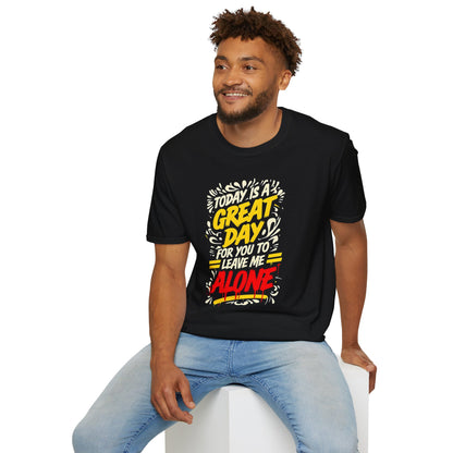 Today's A Great Day for You to Leave Me Alone T-Shirt, Humorous Quote Unisex Tee, Casual Wear, Gift, Relaxation, Funny T-Shirt, Unisex Garment-Dyed Top